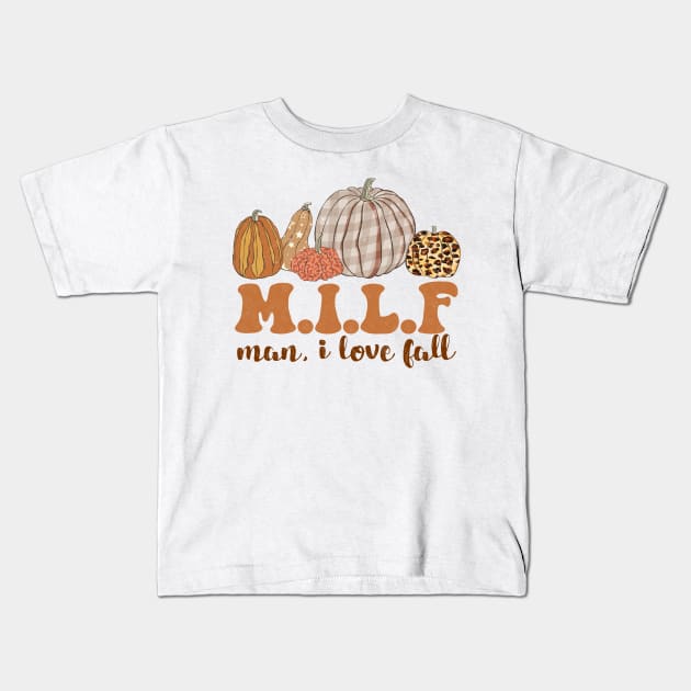 MILF Man I Love Fall Kids T-Shirt by UniqueBoutiqueTheArt